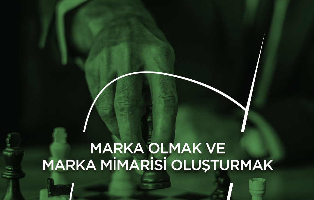 Marka Olmak ve Marka Mimarisi Oluşturmak 